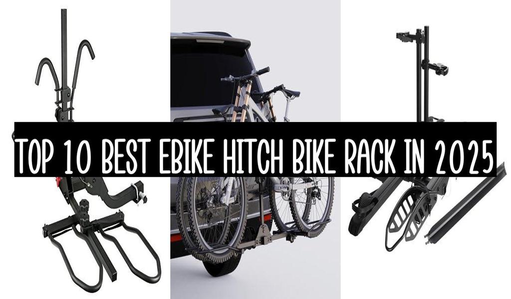 Top 10 Best Ebike Hitch Bike Rack In 2025