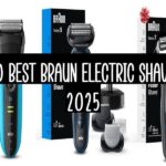 Top 10 Best Braun Electric Shavers In 2025