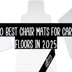 Top 10 Best Chair Mats For Carpeted Floors In 2025